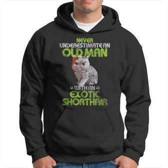 Never Underestimate An Old Man With An Exotic Shorthair Gift Hoodie - Seseable