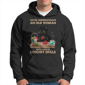 Never Underestimate An Old Woman With Cats & Crochet Skills Old Woman Funny Gifts Hoodie | Mazezy