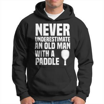 Never Underestimate And Old Man With A Paddle | Pickleball Hoodie - Seseable