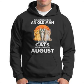 Never Underestimate Old Man Who Loves Cats Born In August Old Man Funny Gifts Hoodie | Mazezy