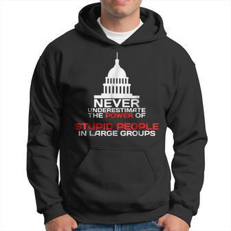 Never Underestimate Stupid People In Large Groups Political Political Funny Gifts Hoodie | Mazezy