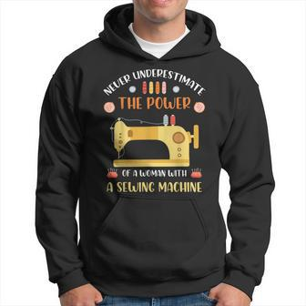 Never Underestimate The Power Of A Woman Sewing Sewing Funny Gifts Hoodie | Mazezy