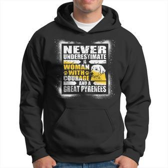 Never Underestimate Woman Courage And A Great Pyrenees Hoodie - Seseable