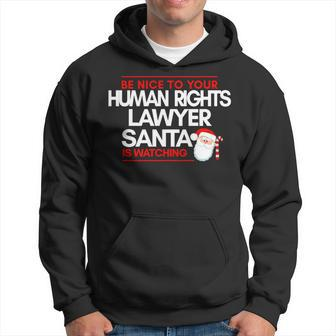 Be Nice To Human Rights Litigation Lawyer Santa Is Watching Hoodie | Mazezy