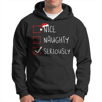 Nice Naughty Seriously Christmas List Xmas Santa Claus Hoodie - Thegiftio UK
