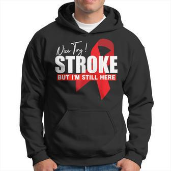 Nice Try Stroke But Im Still Here Support Stroke Awareness Hoodie | Mazezy