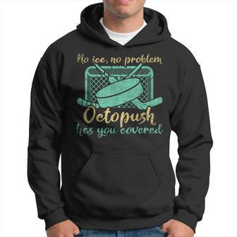 No Ice No Problem Octopush Has You Covered Underwater Hockey Hoodie | Mazezy