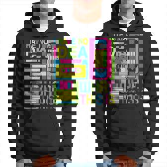 I Have No Idea What This Is 70S 80S 90S Costume Party Outfit Hoodie | Mazezy