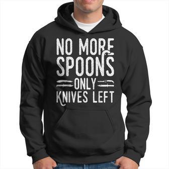 No More Spoons Only Knives Left Collector Knife Hoodie - Thegiftio UK