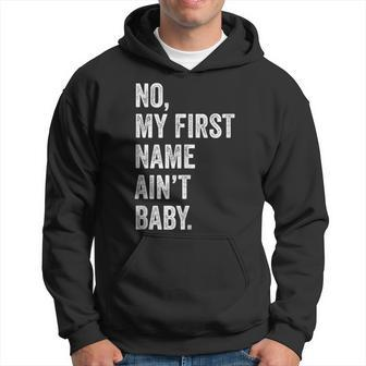 No My First Name Aint Baby Funny Saying Humor  Hoodie