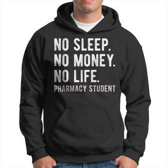 No Sleep No Money No Life Pharmacy Student Pharmd Gag Hoodie | Mazezy