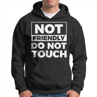 Not Friendly Do Not Touch Hoodie - Seseable
