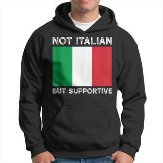 Not Italian But Supportive Hoodie - Seseable