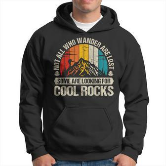 Not All Who Wander Are Lost Some Are Looking For Cool Rocks Hoodie - Monsterry CA