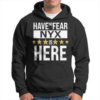 Nyx Name Gift Have No Fear Nyx Is Here Hoodie - Seseable