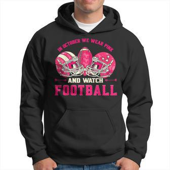 In October We Wear Pink And Watch Football Breast Cancer Hoodie - Seseable
