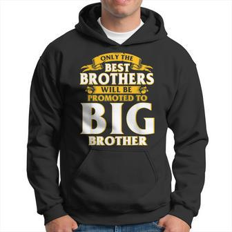 Only The Best Brothers Will Be Promoted To Big Brother Hoodie | Mazezy
