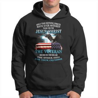 Only Two Defining Forces Have Ever Offered To Die For You Jesus Christ The Veteran - Unisex Premium Tshirt Hoodie - Monsterry UK