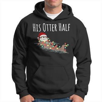 His And Her Otter Half Matching Couple Christmas His Hoodie - Thegiftio UK