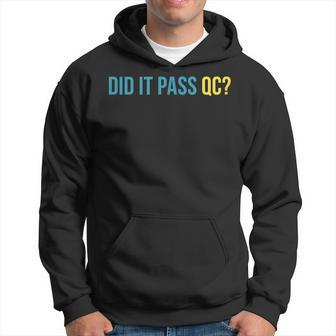 Did It Pass Qc Joke Workplace Humor Project Manager Hoodie | Mazezy