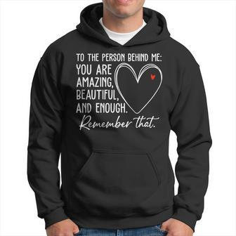 To The Person Behind Me You Are Amazing Beautiful Heart Love Hoodie - Monsterry DE