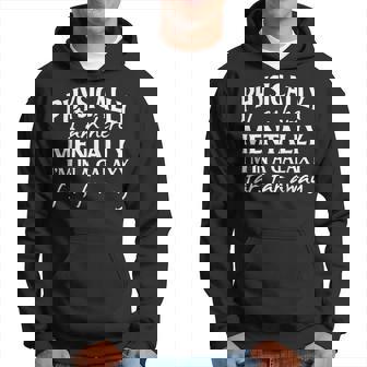 Physically Im Here Mentally Far Away Funny Humor T Humor Funny Gifts Hoodie | Mazezy