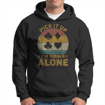 Pick It Up I'm Going Alone Euchre Card Game Hoodie - Thegiftio UK