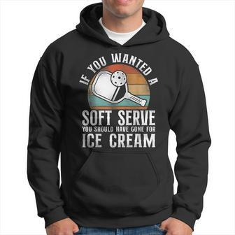 Pickleball Retro If You Wanted A Soft Serve You Should Have Hoodie | Mazezy