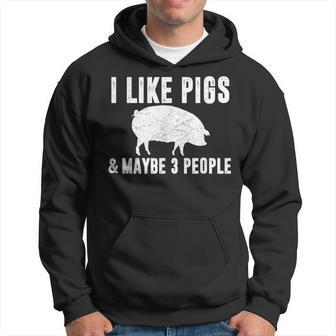 I Like Pigs & Maybe 3 People Pig Farmer Quote Graphic Hoodie | Mazezy
