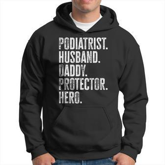 Podiatrist Husband Daddy Protector Hero Dad Podiatry Hoodie | Mazezy