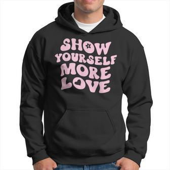 Positive Message Inspirational Quote Show Yourself More Love Gift For Women Hoodie - Thegiftio UK