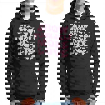 Positive Message Inspirational Quote Show Yourself More Love Gift For Women Hoodie - Thegiftio