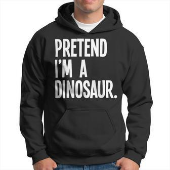 Pretend Im A Dinosaur Funny Halloween Party Costume Hoodie - Monsterry UK
