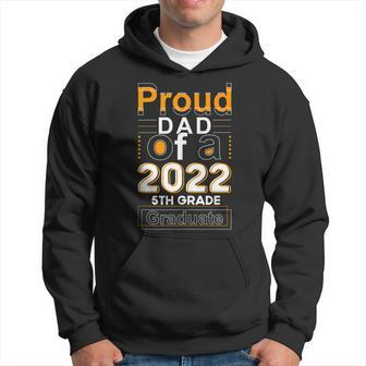 Proud Dad Of 2022 5Th Grade Graduate Fathers Day Graduation Hoodie | Mazezy DE