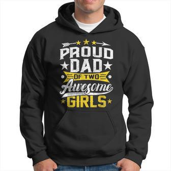 Proud Dad Of Two Awesome Girls Father Day Hoodie | Mazezy