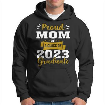 Proud Mom Of A Class Of 2023 Graduate Senior Graduation Prou Hoodie - Seseable