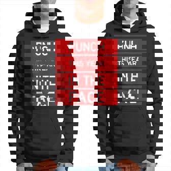 Punch This Year In The Face Cool Frustration Quote Hoodie | Mazezy