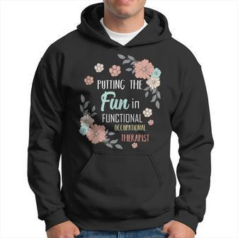 Putting The Fun In Functional Occupational Therapist Quotes Hoodie | Mazezy