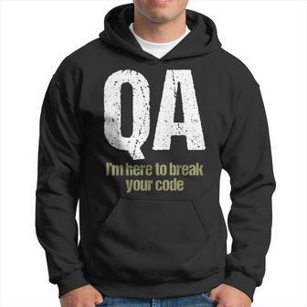Qa I'm Here To Break Your Code Quality Assurance Hoodie | Mazezy