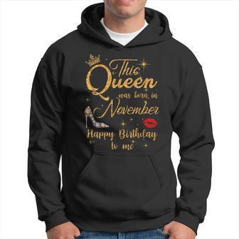 This Queen Was Born In November Happy Birthday To Me Hoodie - Thegiftio UK