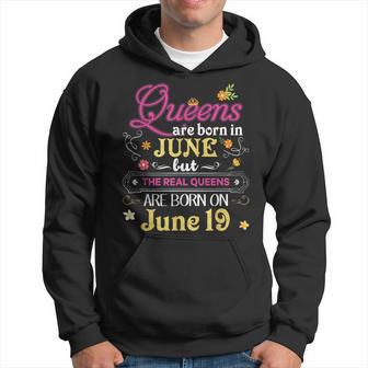 Queens Are Born In June But The Real On 19 19Th Birthday Hoodie - Seseable