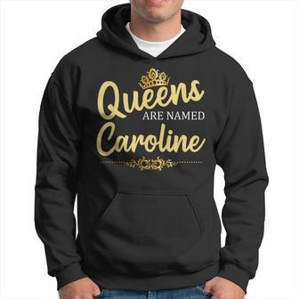 Queens Are Named Caroline Personalized Funny Birthday Gift Hoodie | Mazezy