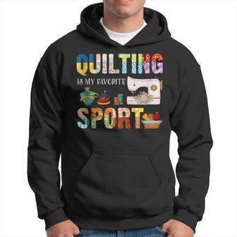 Quilting Is My Favorite Sport Sewing Kit Quilter Saying Fun Hoodie | Mazezy