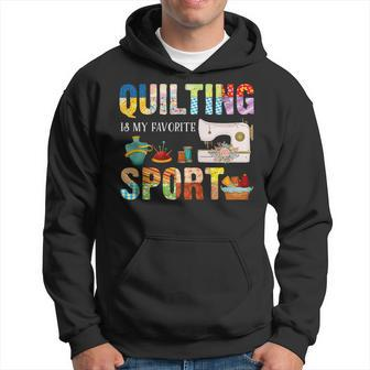 Quilting Is My Favorite Sport Sewing Kit Quilter Saying Fun Hoodie | Mazezy