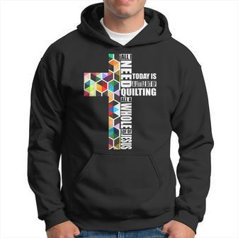 Quote Job I Need Quilting And Sewing Apparel A Little Bit Hoodie | Mazezy