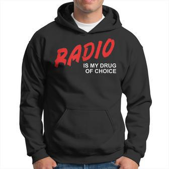 Radio Is My Drug Of Choice Talk Show Dj Host Conversation Hoodie | Mazezy UK