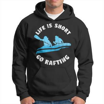 Rafting Guide Whitewater Rafting Life Is Short Hoodie | Mazezy