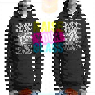 Raise Your Glass Hoodie | Mazezy