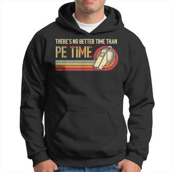 There's No Better Time Than PE Time Physical Education Hoodie | Mazezy
