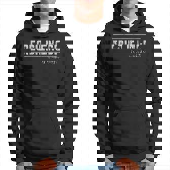 Resilience Is A Mindset Hoodie | Mazezy